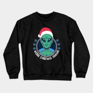 Merry Christmas Humans - Funny Holiday Santa Alien Crewneck Sweatshirt